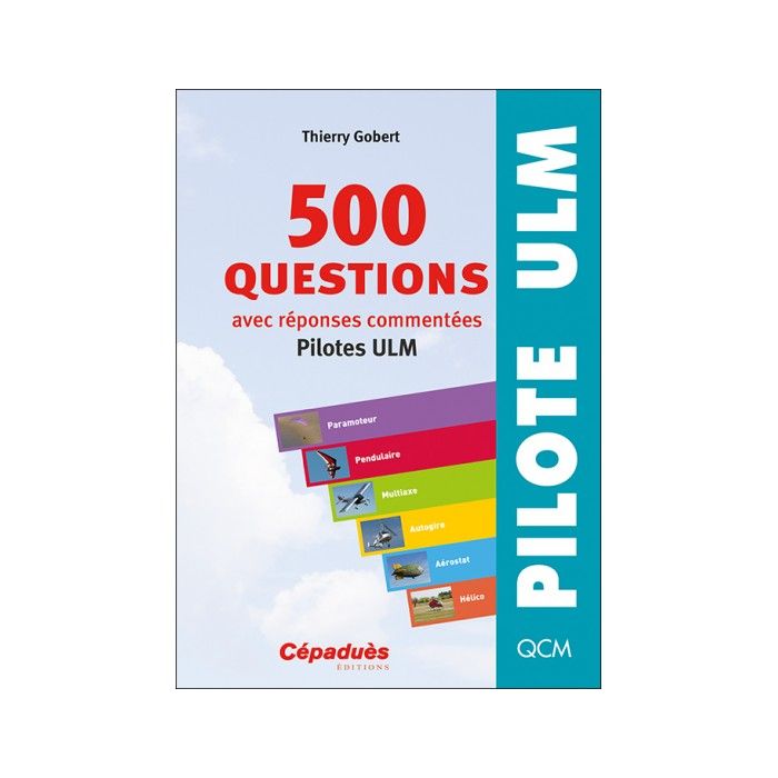 500 Questions et réponse commentée Pilotes ULM 9e édition | Cépaduès Editions