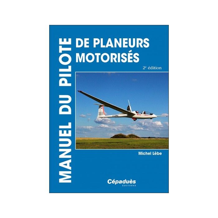 Manuel du pilote de planeurs motorisés - Motoplaneurs 2e Editions | Cépaduès Editions