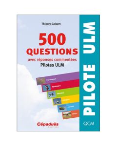 500 Questions et réponse commentée Pilotes ULM 9e édition | Cépaduès Editions