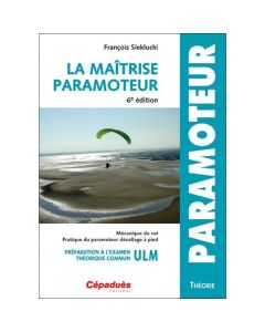 La maitrise du paramoteur 6e editions | Cépaduès Editions