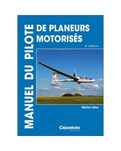 Manuel du pilote de planeurs motorisés - Motoplaneurs 2e Editions | Cépaduès Editions